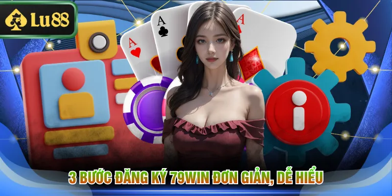 3 bước đăng ký 79WIN đơn giản, dễ hiểu