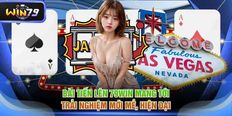 Bài Tiến Lên 79WIN mang tới trải nghiệm mới mẻ, hiện đại