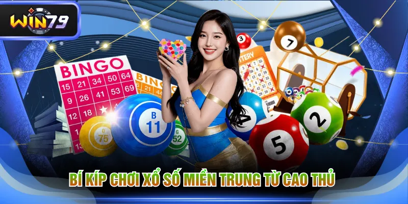 Bí kíp chơi xổ số miền Trung từ cao thủ