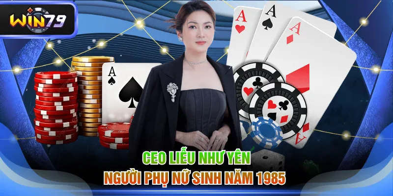 Ceo Liễu Như Yên người phụ nữ sinh năm 1985 