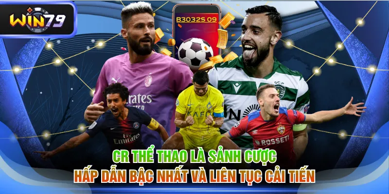 CR Thể Thao là sảnh cược hấp dẫn bậc nhất và liên tục cải tiến