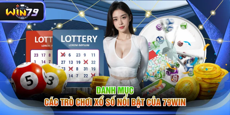 Danh mục các trò chơi Xổ Số nổi bật của 79WIN