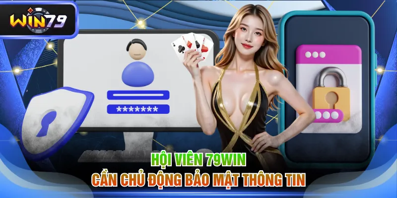 Hội viên 79WIN cần chủ động bảo mật thông tin