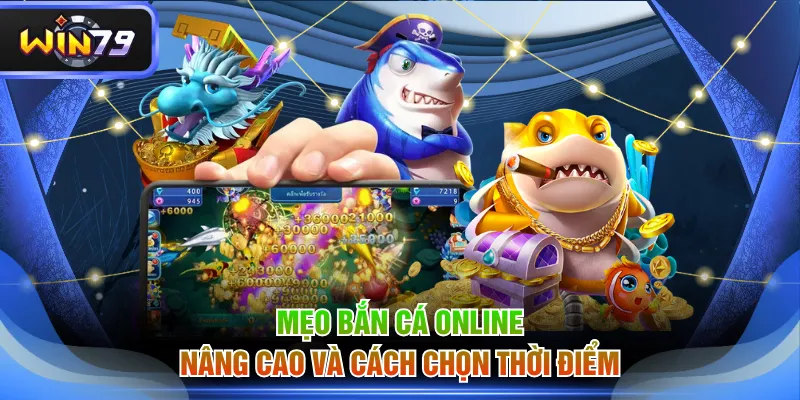 Mẹo bắn cá online nâng cao và cách chọn thời điểm