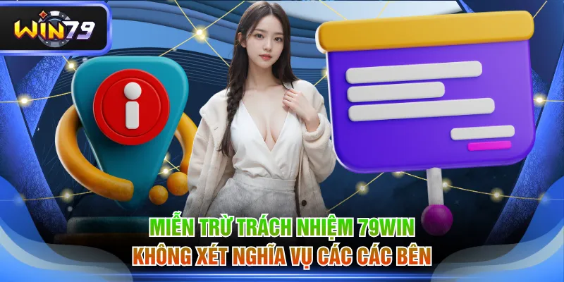 Miễn trừ trách nhiệm 79WIN không xét nghĩa vụ các các bên
