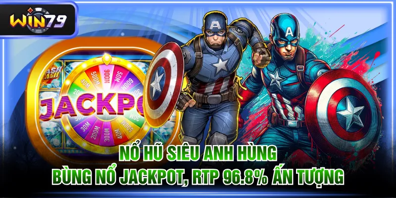 Nổ Hũ Siêu Anh Hùng