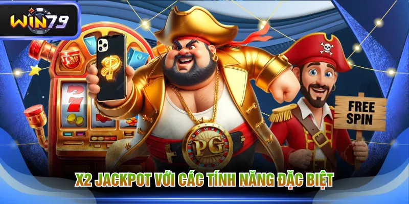 x2 Jackpot với các tính năng đặc biệt